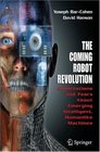 The Coming Robot Revolution Expectations and Fears About Emerging Intelligent Humanlike Machines