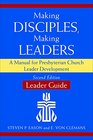 Making Disciples Making LeadersLeader Guide Second Edition A Manual for Presbyterian Church Leader Development