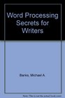 Word Processing Secrets for Writers