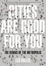 Cities Are Good for You The Genius of the Metropolis