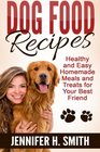 Dog Food Recipes: Healthy and Easy Homemade Meals and Treats for Your Best Friend (Dog Care) (Volume 1)
