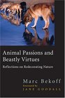 Animal Passions and Beastly Virtues  Reflections on Redecorating Nature