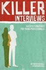 Killer Interviews Success Strategies for Young Professionals