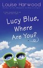 Lucy Blue Where Are You