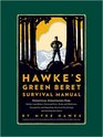 Myke Hawke's Green Beret Survival Manual: Essential Strategies For: Shelter and Water, Food and Fire, Tools and Medicine, Navigation and Signaling, Survival Psychology and Getting Out Alive!