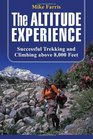 The Altitude Experience Successful Trekking and Climbing Above 8000 Feet
