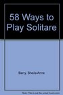 58 Ways to Play Solitare