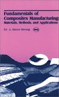 Fundamentals of Composites Manufacturing Materials Methods and Applications
