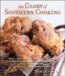 The Glory of Southern Cooking Recipes for the Best BeerBattered Fried Chicken Cracklin' Biscuits Carolina Pulled Pork Fried Okra Kentucky Cheese  Cake and Almost 400 Other Delectable Dishes