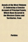 Annals of the West  Embracing a Concise Account of Principal Events Which Have Occured in the Western States and Territories From