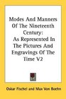 Modes And Manners Of The Nineteenth Century As Represented In The Pictures And Engravings Of The Time V2