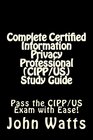 Complete Certified Information Privacy Professional  Study Guide Pass the Certification Foundation Exam with Ease
