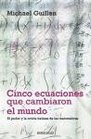 Cinco Ecuaciones Que Cambiaron el Mundo / Five Equations that Changed Worldnal El poder y la oculta belleza de las matematicas / The Power and Poetry  / ScienceEssay