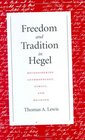 Freedom And Tradition In Hegel Reconsidering Anthropology Ethics And Religion