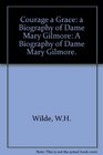 Courage a Grace A Biography of Dame Mary Gilmore