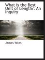 What is the Best Unit of Length An Inquiry