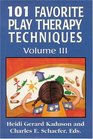101 Favorite Play Therapy Techniques, Vol. 3