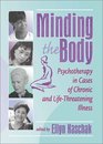 Minding the Body Psychotherapy in Cases of Chronic and LifeThreatening Illness