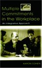 Multiple Commitments in the Workplace An Integrative Approach