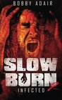 Slow Burn: Infected, Book 2