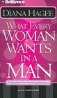 What Every Man Wants in a Woman What Every Woman Wants in a Man