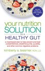 Your Nutrition Solution to a Healthy Gut A MealBased Plan to Help Prevent and Treat Constipation Diverticulitis Ulcers and Other Common Digestive Problems