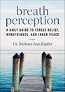 Breath Perception A Daily Guide to Stress Relief Mindfulness and Inner Peace