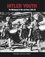 Hitler Youth The Hitlerjugend in War and Peace 19331945