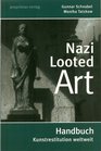 Nazi Looted Art  Handbuch Kunstrestitution weltweit