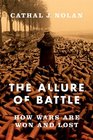 The Allure of Battle How Wars are Won and Lost