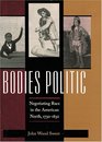 Bodies Politic  Negotiating Race in the American North 17301830