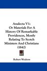 Analecta V1 Or Materials For A History Of Remarkable Providences Mostly Relating To Scotch Ministers And Christians