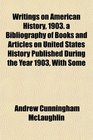 Writings on American History 1903 a Bibliography of Books and Articles on United States History Published During the Year 1903 With Some