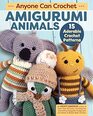 Anyone Can Crochet Amigurumi Animals 15 Adorable Crochet Patterns  BeginnerFriendly Projects  Unicorn Bumblebee Hippo Hedgehog Llama Penguin and More with Easy HowTo and Photos