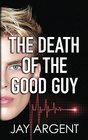 The Death of the Good Guy