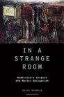In a Strange Room Modernism's Corpses and Mortal Obligation