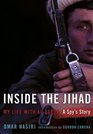 Inside the Jihad My Life With Al Qaeda A Spy's Story