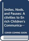 Smiles Nods and Pauses Activities to Enrich Children's Communication Skills