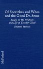 Of Sneetches and Whos and the Good Dr. Seuss: Essays on the Writings and Life of Theodor Geisel