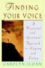 Finding Your Voice A Practical and Spiritual Approach to Singing and Living