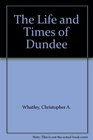 The Life and Times of Dundee