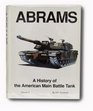 Abrams: A History of the American Main Battle Tank