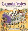 Canada Votes How We Elect Our Government