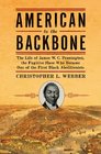 American to the Backbone The Life of James W C Pennington the Fugitive Slave Who Became One of the First Black Abolitionists