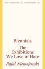 Biennials The Exhibitions We Love to Hate