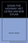 DOWN THE HIGHWAY HET LEVEN VAN BOB DYLAN