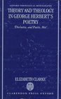 Theory and Theology in George Herbert's Poetry 'Divinitie and Poesie Met'