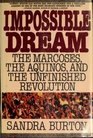 Impossible Dream The Marcoses the Aquinos and the Unfinished Revolution