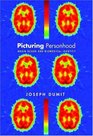 Picturing Personhood  Brain Scans and Biomedical Identity