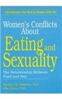 Women's Conflicts About Eating and Sexuality: The Relationship Between Food and Sex (Haworth Women's Studies)